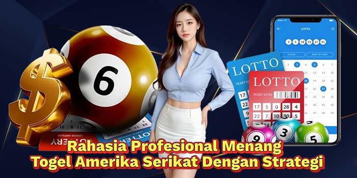Rahasia-Profesional-Menang-Togel-Amerika-Serikat-Dengan-Strategi
