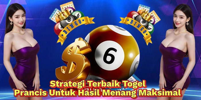 Strategi-Terbaik-Togel-Prancis-Untuk-Hasil-Menang-Maksimal