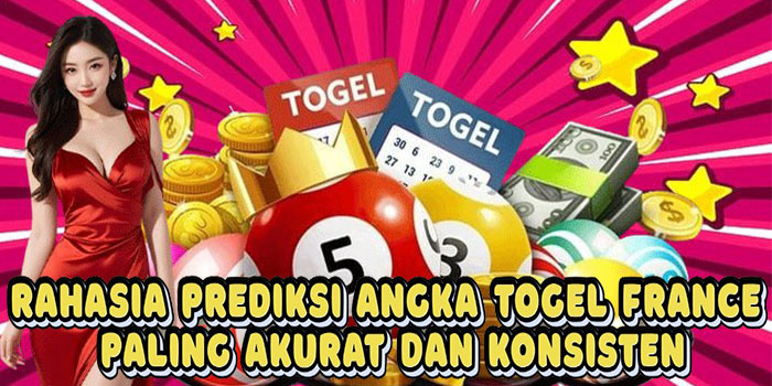 Rahasia Prediksi Angka Togel France Paling Akurat Dan Konsisten