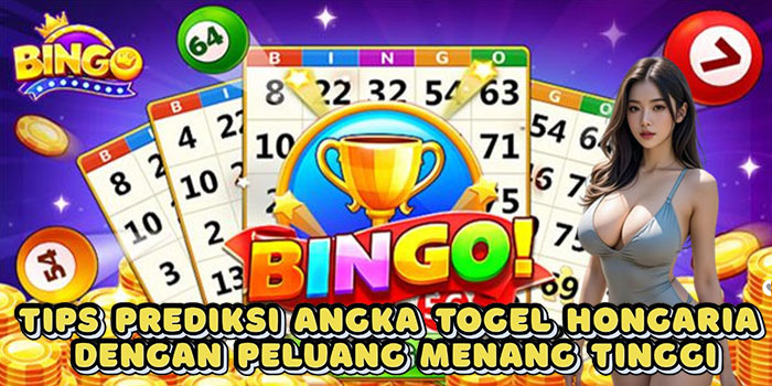 Tips Prediksi Angka Togel Hongaria Dengan Peluang Menang Tinggi