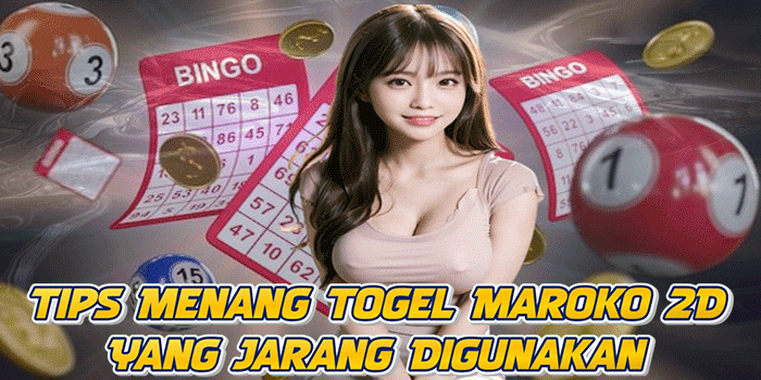 Tips Menang Togel Maroko 2D Yang Jarang Digunakan