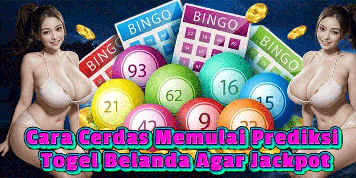Cara Cerdas Memulai Prediksi Togel Belanda Agar Jackpot